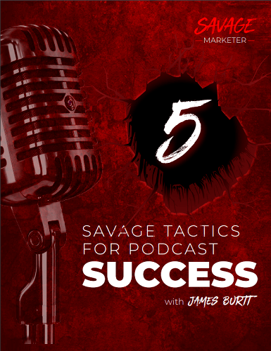 5 Savage Tactics For Podcast Success