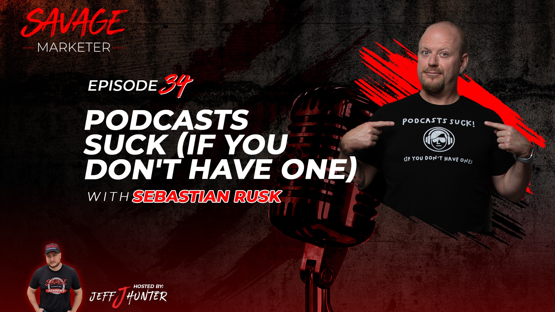 34: Podcast Suck (If You Don’t Have One). with Sebastian Rusk