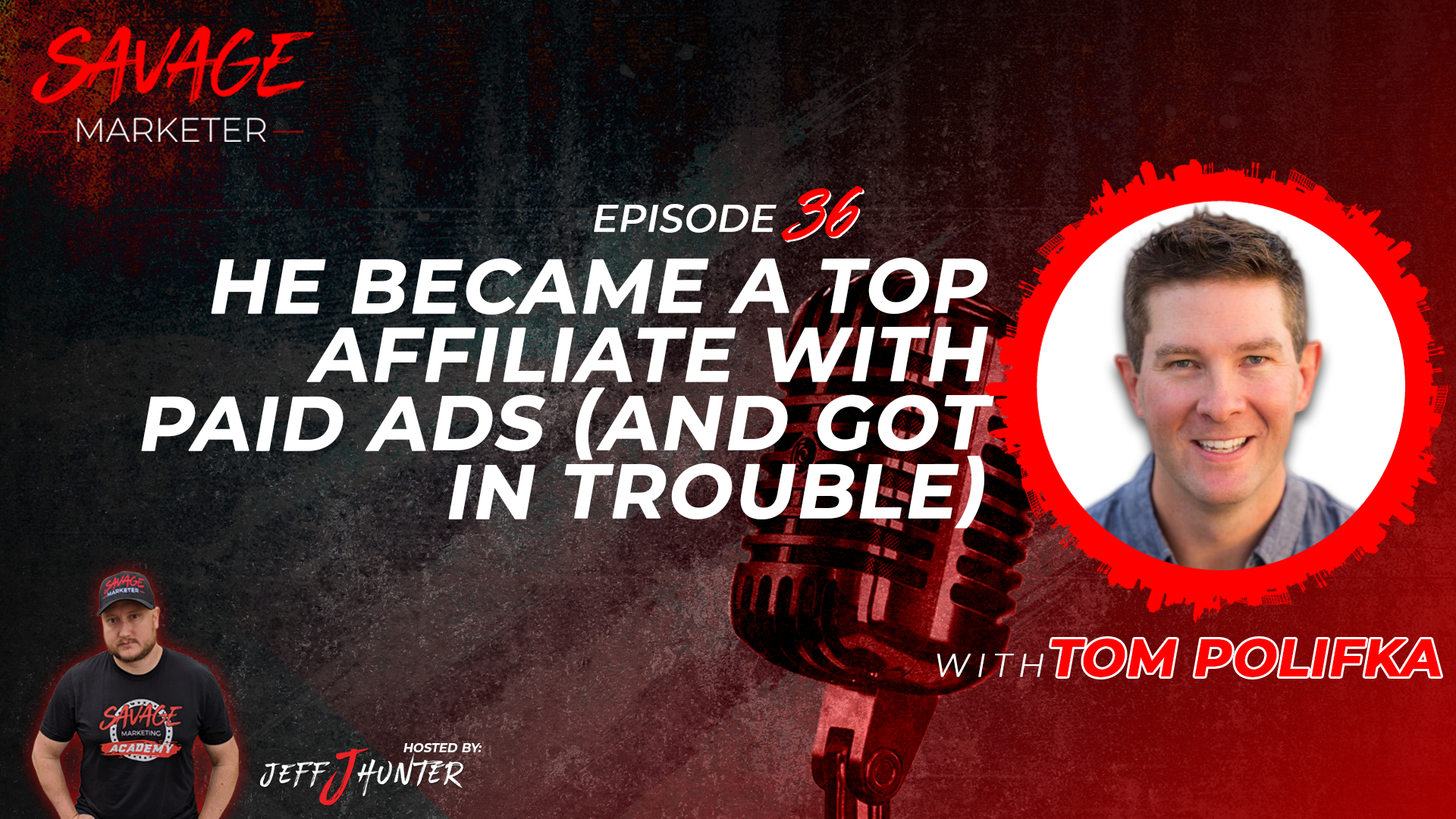 36: He Became A Top Affiliate With Paid Ads (And Got In Trouble) with Tom Polifka